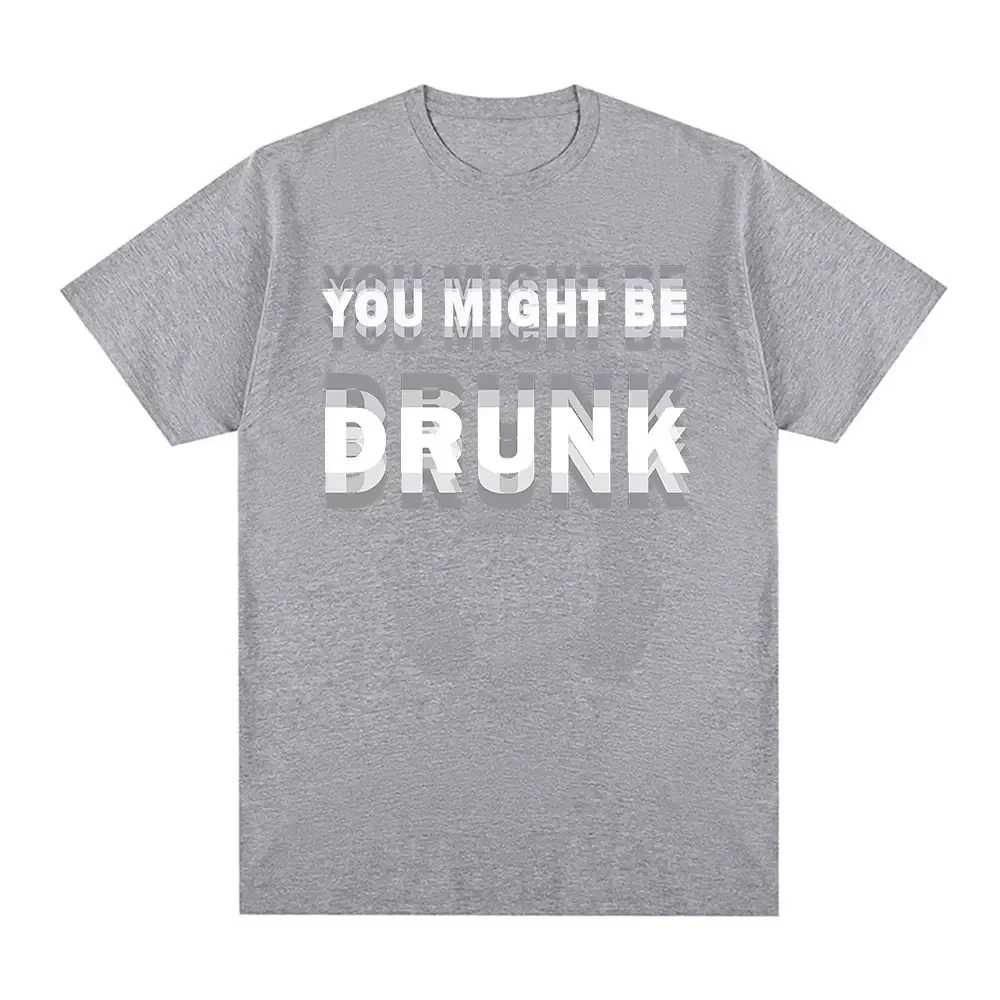 Lustiges Trink-Humor-T-Shirt „Du bist vielleicht betrunken“ – Drinker-Grafik-Spruch-T-Shirts, modische Humor-Streetwear, kurzärmelige T-Shirts – Detail 5