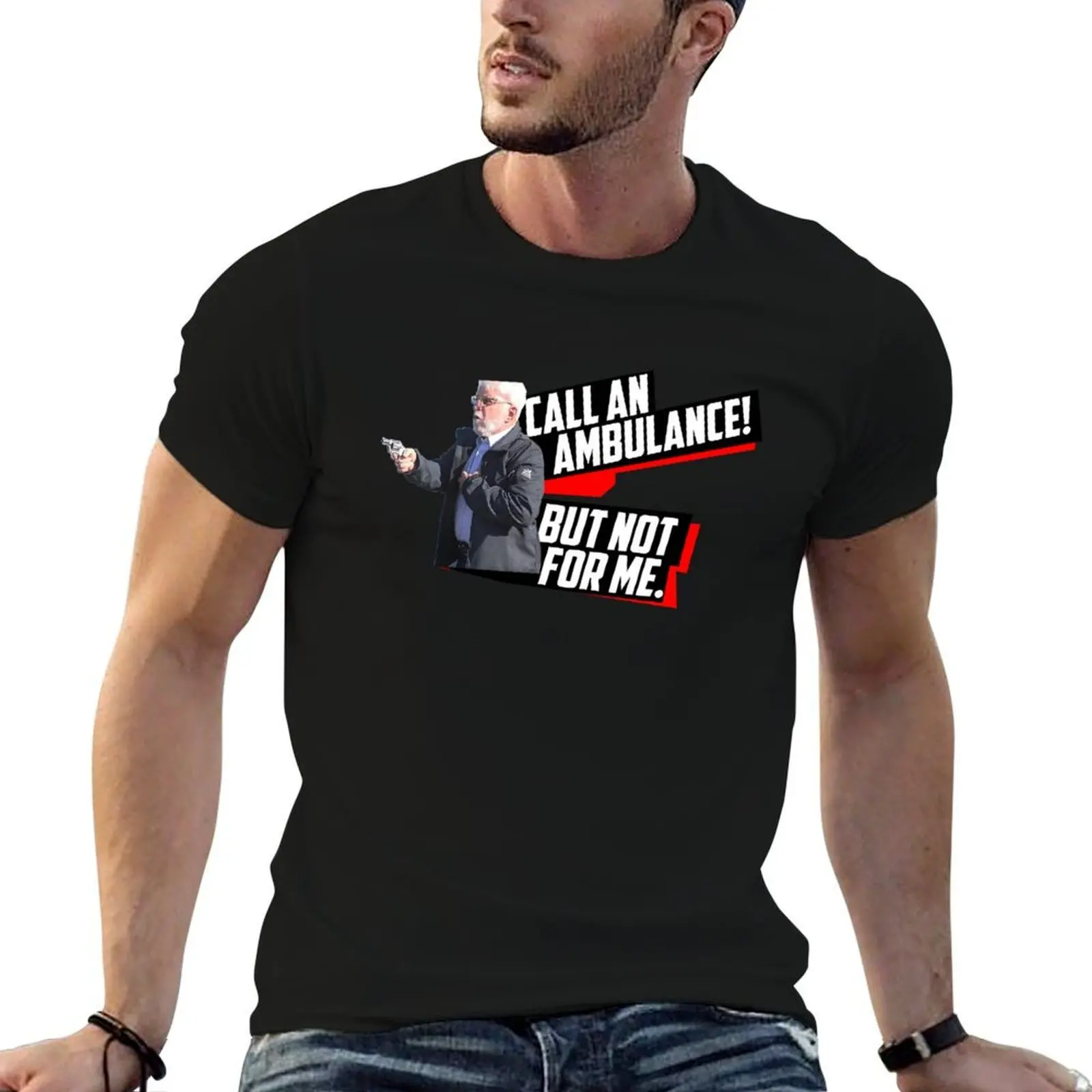 

Call an Ambulance but Not for Me T-Shirt t shirts for man graphic vintage man t shirt cotton high quality T-Shirt