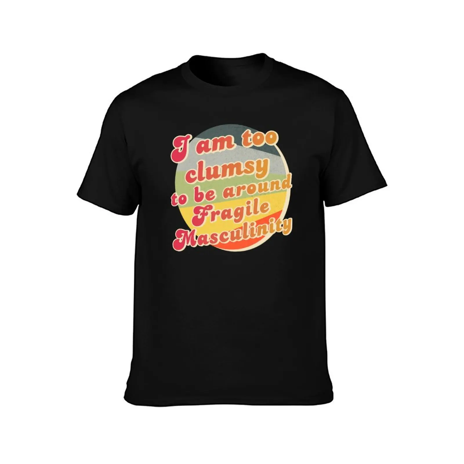I am too clumsy to be around fragile masculinity T-Shirt, Summer Casual Cotton Tee, Oversized Streetwear Tops, Unisex Men Women