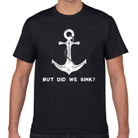 Men Funny But Did We Sink For Boat Casual Black Geek Custom Male T-shirt High Quality Printed 100% Cotton Tee Shirts