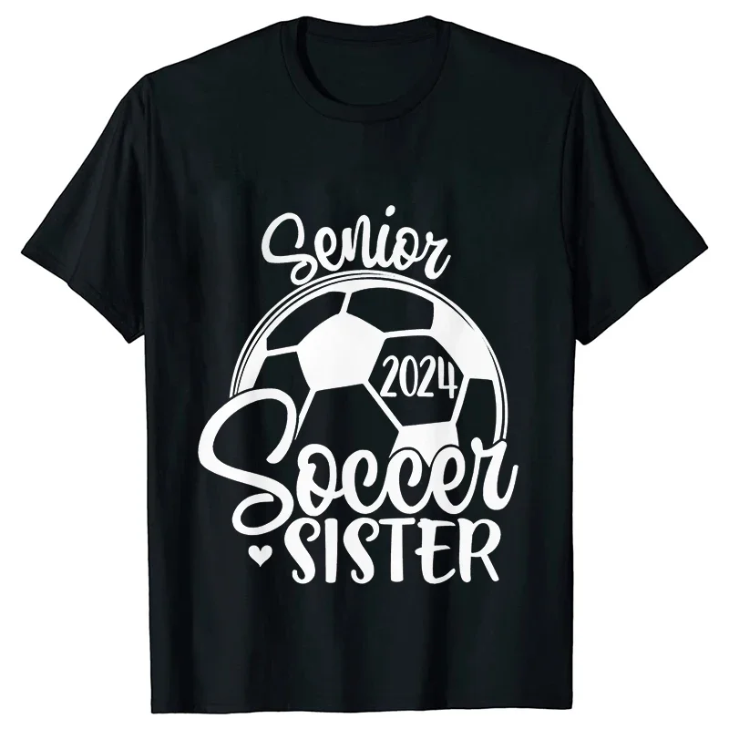 Senior 2024 Senior Soccer Graphic T-shirts Family Party Graduation Tops Mom Dad Sister Brother Cousin Aunt Uncle Girlfriend Tees