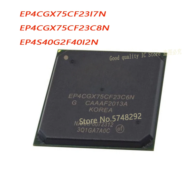 1PCS/LOT EP4CGX75CF23I7N EP4CGX75CF23 EP4CGX75CF23C8N EP4CGX75CF23 EP4S40G2F40I2N  EP4S40G2F40 BGA