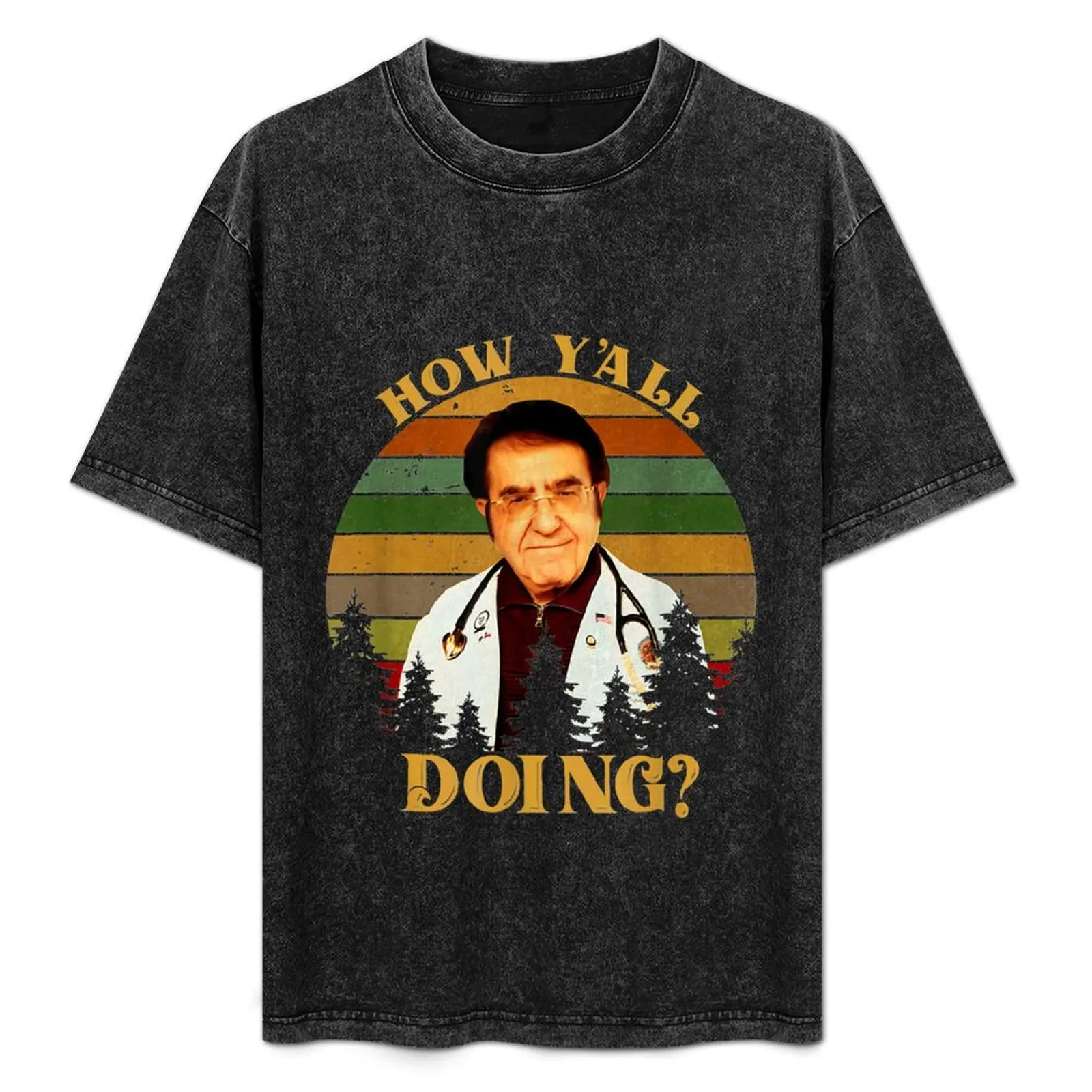 

How Y'All Doing Dr Younan Nowzaradan Dr Now My 600-Lb Life T-Shirt Blouse clothes croswit shirt man mens cotton t shirts