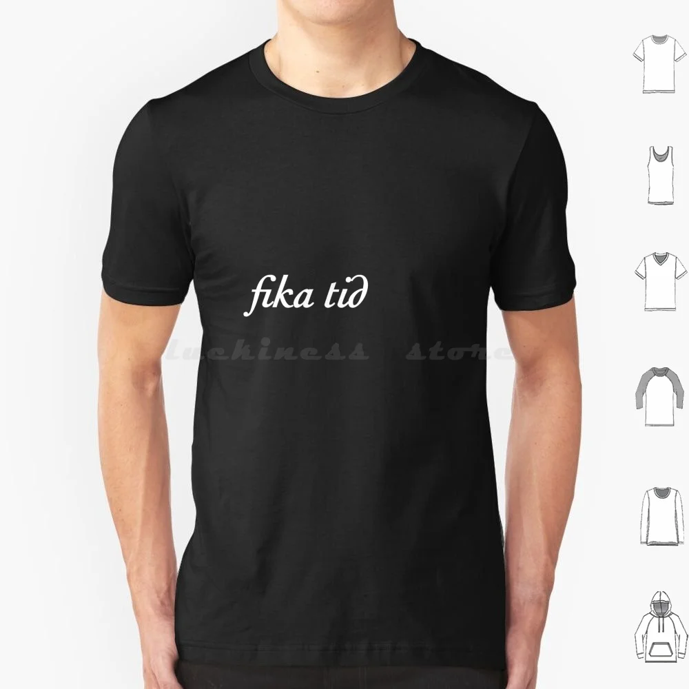 Fika Tid T Shirt Men Women Kids 6Xl Fika Tid Swedish Food Tea Cake Time Share Sharing Friends Neighbours Wellbeing Nordic