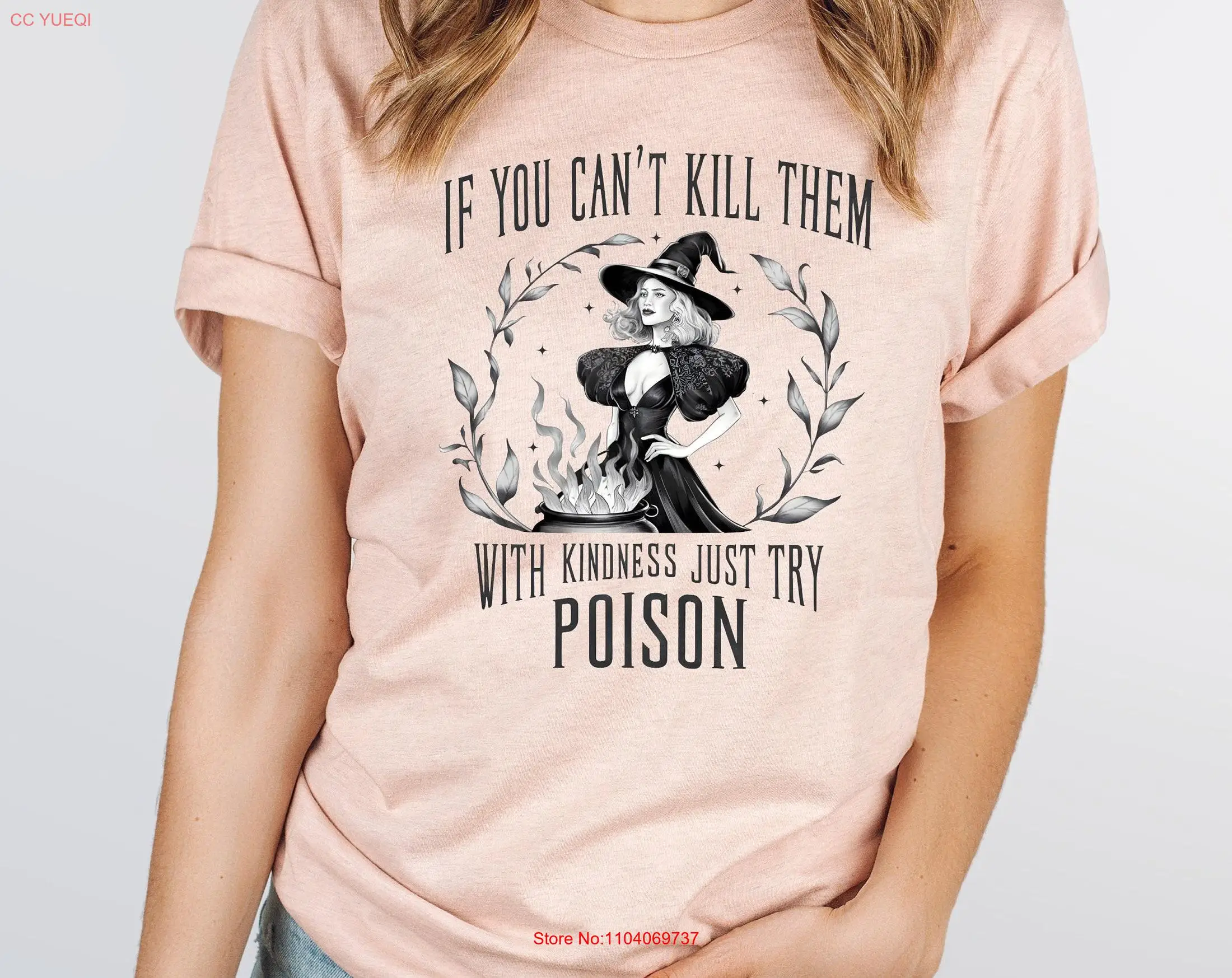 If You Can't Kill Them With Kindness Try Poison T Shirt Funny Witchy Halloween Witch Quote long or short sleeves