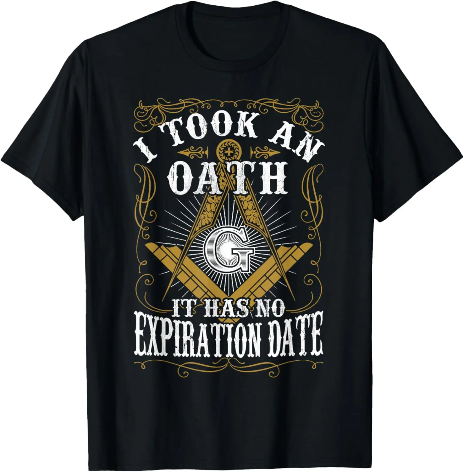 I Took An Oath It Has No Expiration Date Masonic Freemason T-Shirt 100% Cotton O-Neck Short Sleeve Summer Casual Mens T-shirt