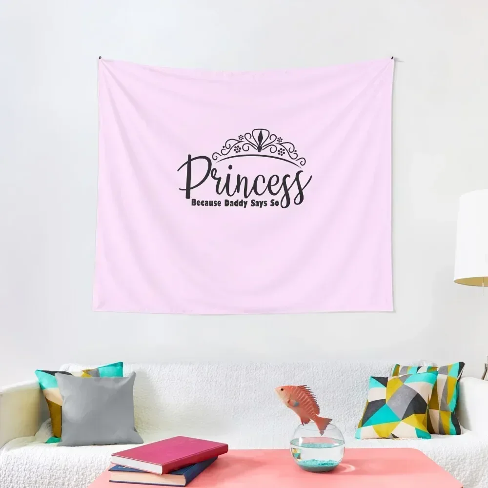 

princess because Daddy says so ddlg design Tapestry Decoration Bedroom Nordic Home Decor Outdoor Decor Tapestry