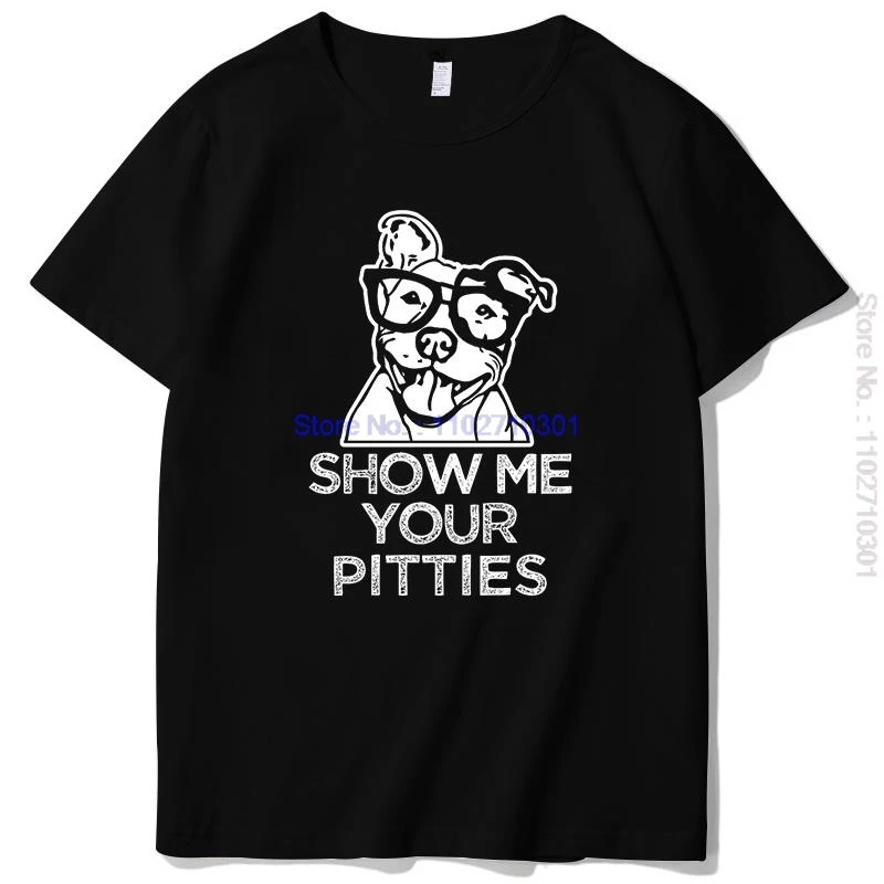 Show Me Your Pitties Funny Dog Graphic T Shirts Cotton Short Sleeve T-Shirt Tees Tops O-Neck T-Shirt Summer Mens Clothes