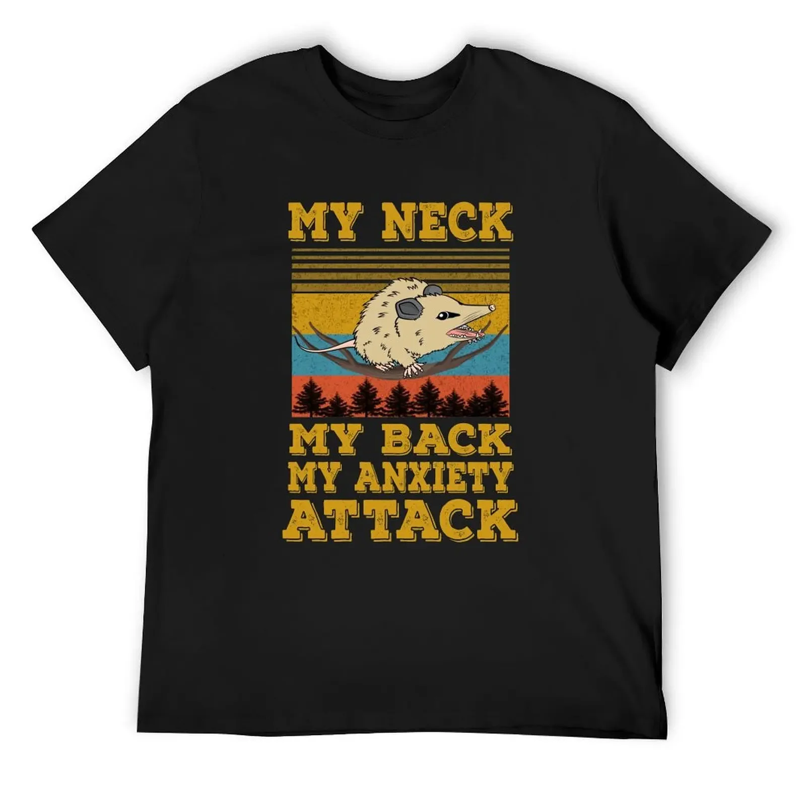 

MY NECK MY BACK MY ANXIETY ATTACK Funny OPOSSUM T-Shirt custom t-shirts Personalized t-shirt funny gifts plain t shirts men