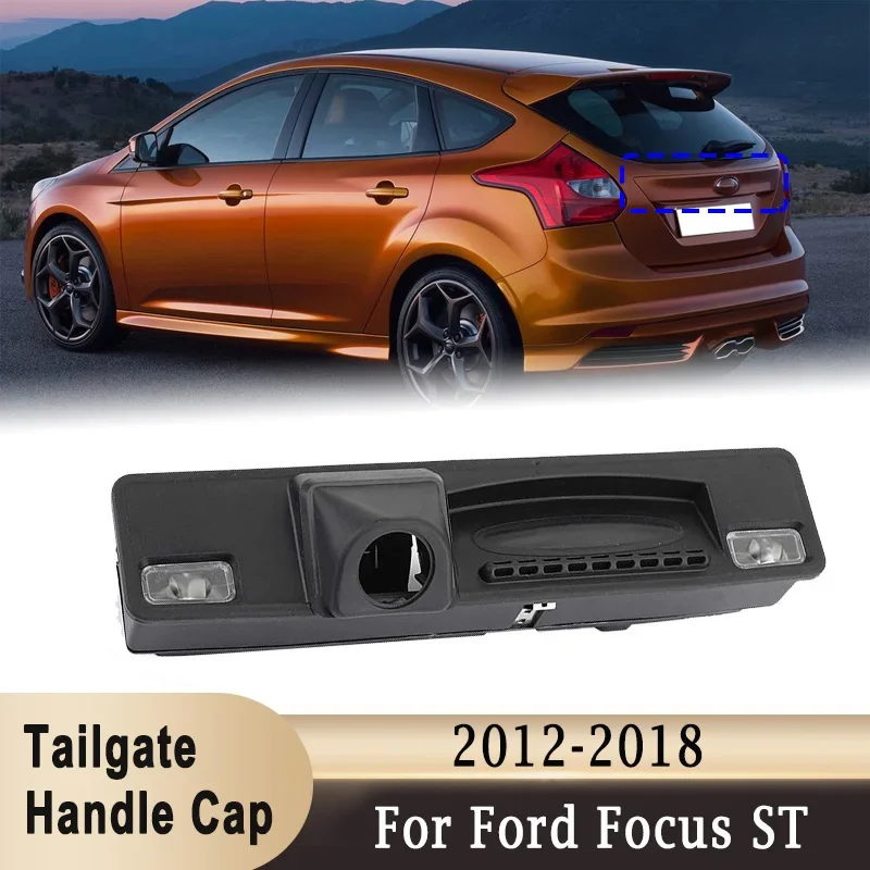 For Ford Focus ST 2012-2018 Upgrade Tailgate Boot Handle Cap Rear Trunk Handle Switch Replacement F1EB-19B514-BE F1EB-19B514-BC