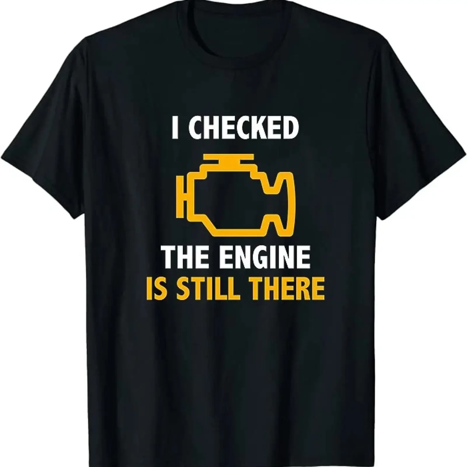 I Checked the Engine is Still There Funny Car Classic T Shirt Size M to 3XL vintage Washed Breathable graphic fashion Slightly