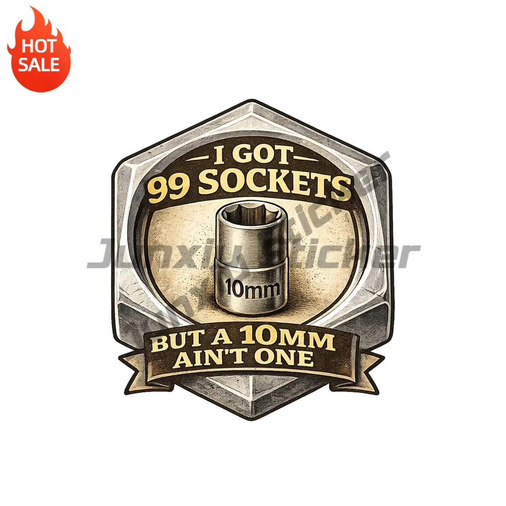 I Got 99 Sockets But 10mm Ain't One Vinyl Car Sticker Decal for Car Window and Toolbox Decorative Graphic