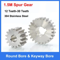 1PCS 1.5M Pinion Spur Gear 12T-30T Transmission Cylindrical Gear 304 Stainless Steel 1.5 Modulus 12 Teeth-30 Teeth