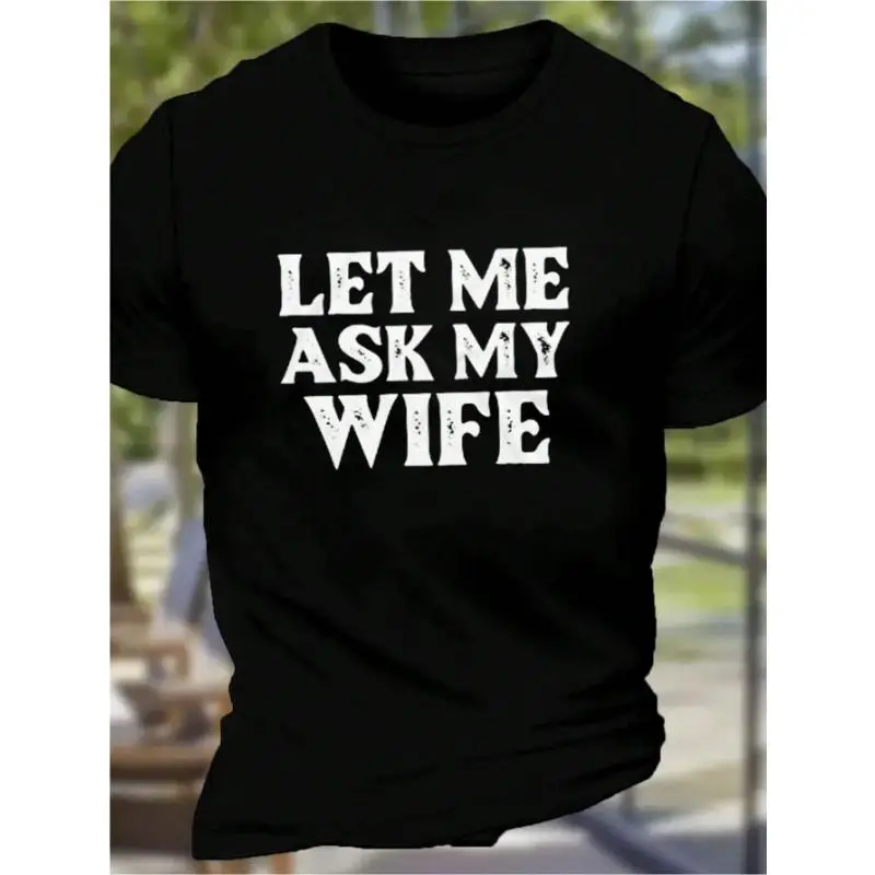 

Unisex Let Me Ask My Wife T-Shirt Funny Husband Marriage Humor Graphic Tee Slogan Dad Joke Gag Gift Casual Top