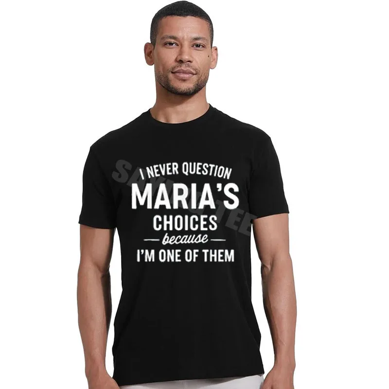 أبدًا أسئلة خيارات ماريا لأنني أحد منهم تي شيرت عائلي ملابس شخصية هدايا جديدة Y2k قائلا تي شيرت #4