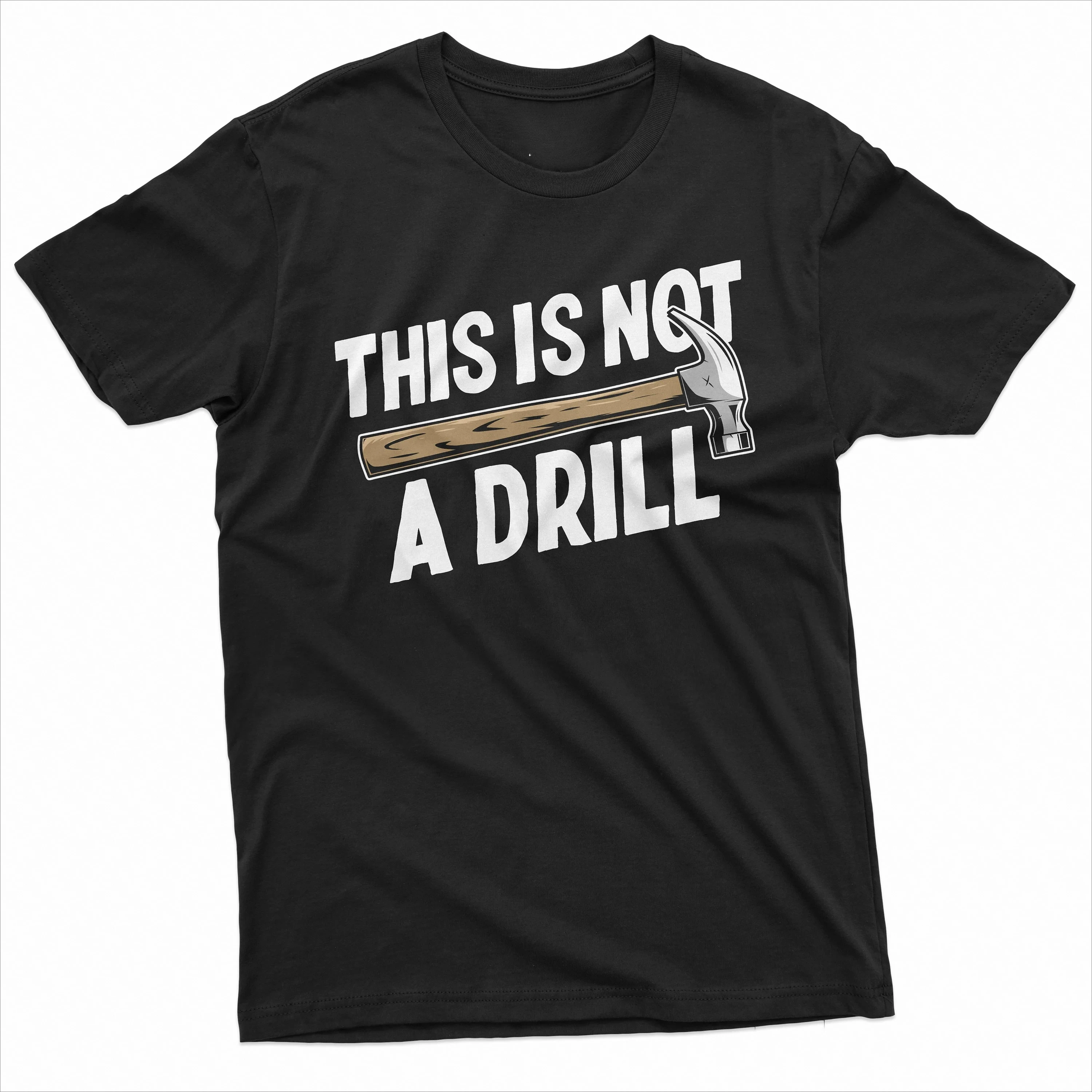 

Men Cotton T-Shirt Funny This is not a drill T Shirt Hammer Humor Mens Tee Birthday Gift Oversized O neck short-sleeved Tshirts