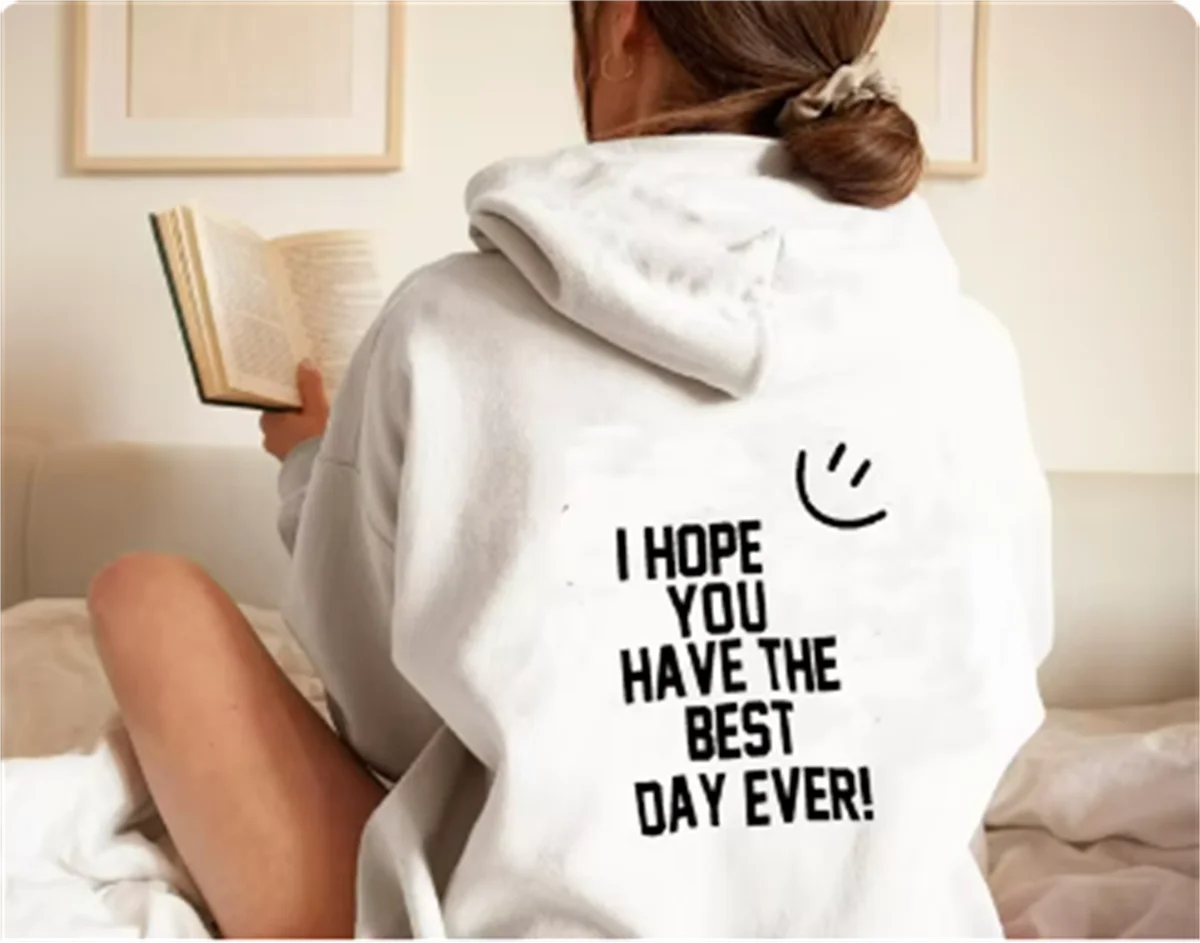 I Hope You Have The Best Day Ever Happy Face Female Cotton Long Sleeves Casual Oversize Hoodies Trend Hip Hop Women Sweatshirts