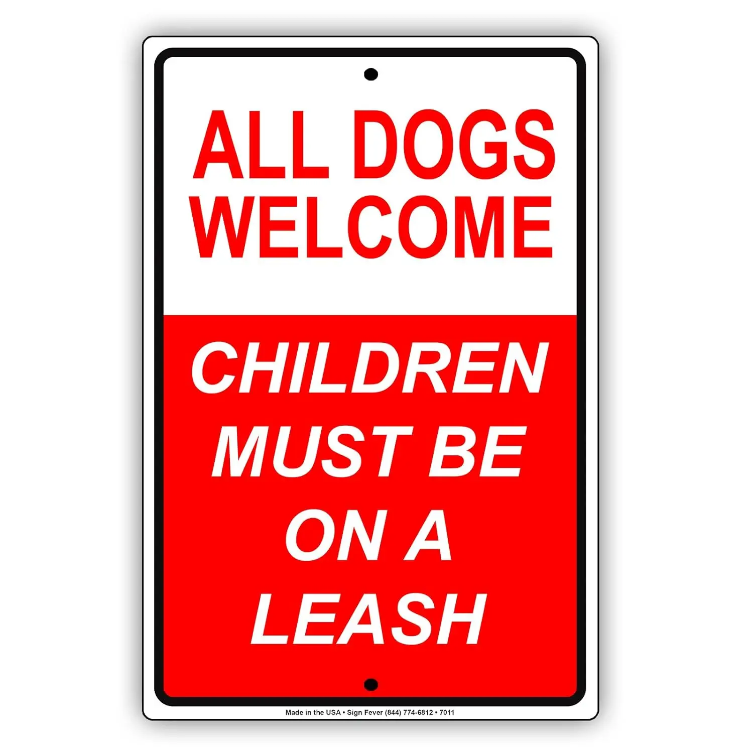 All Dogs Welcome Children Must Be On A Leash Funny Aluminum Metal Sign 8