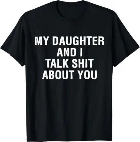 Tochter und ich sprechen über dich, Mama, Papa, lustiges T-Shirt | Humorvolles Scherzgeschenk von Toentöchtern, sarkastisches Spruch-T-Shirt, unhöfliches passendes Oberteil – Detail 16