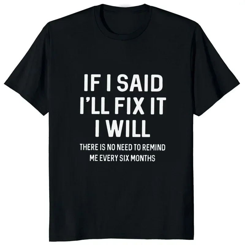 If I Said I'll Fix It I Will Funny Handyman Mechanic Humor T Shirt Round Neck Casual Fashion Loose Man Clothes Soft Hipster Tees