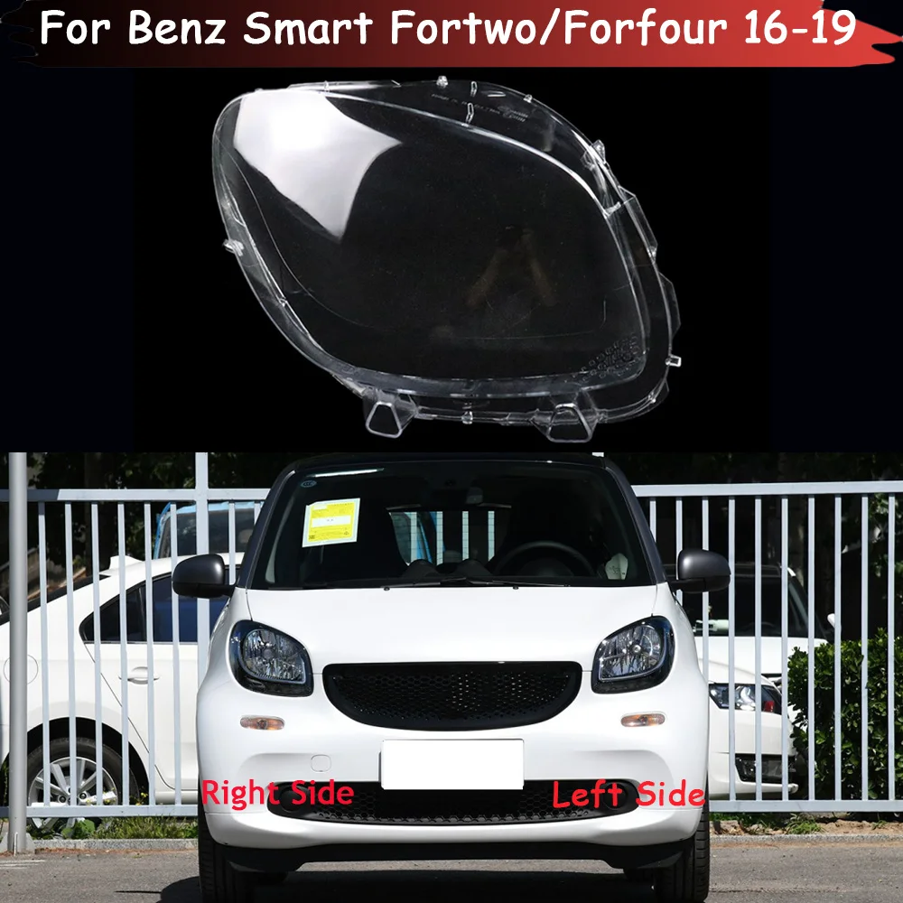 

Car Front Headlamp Caps For Benz Smart Fortwo Forfour 2016 2017 2018 2019 Glass Headlight Cover Auto Lampshade Lamp Lens Shell