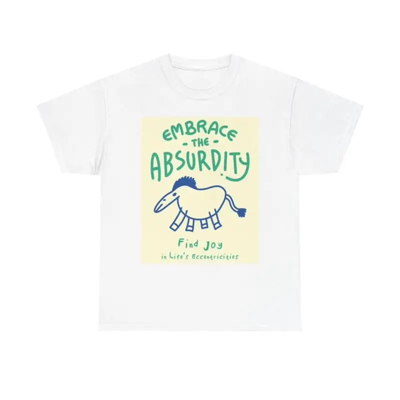 Embrace The Absurdity T Shirt Retro Funny Joke Heavy Cotton