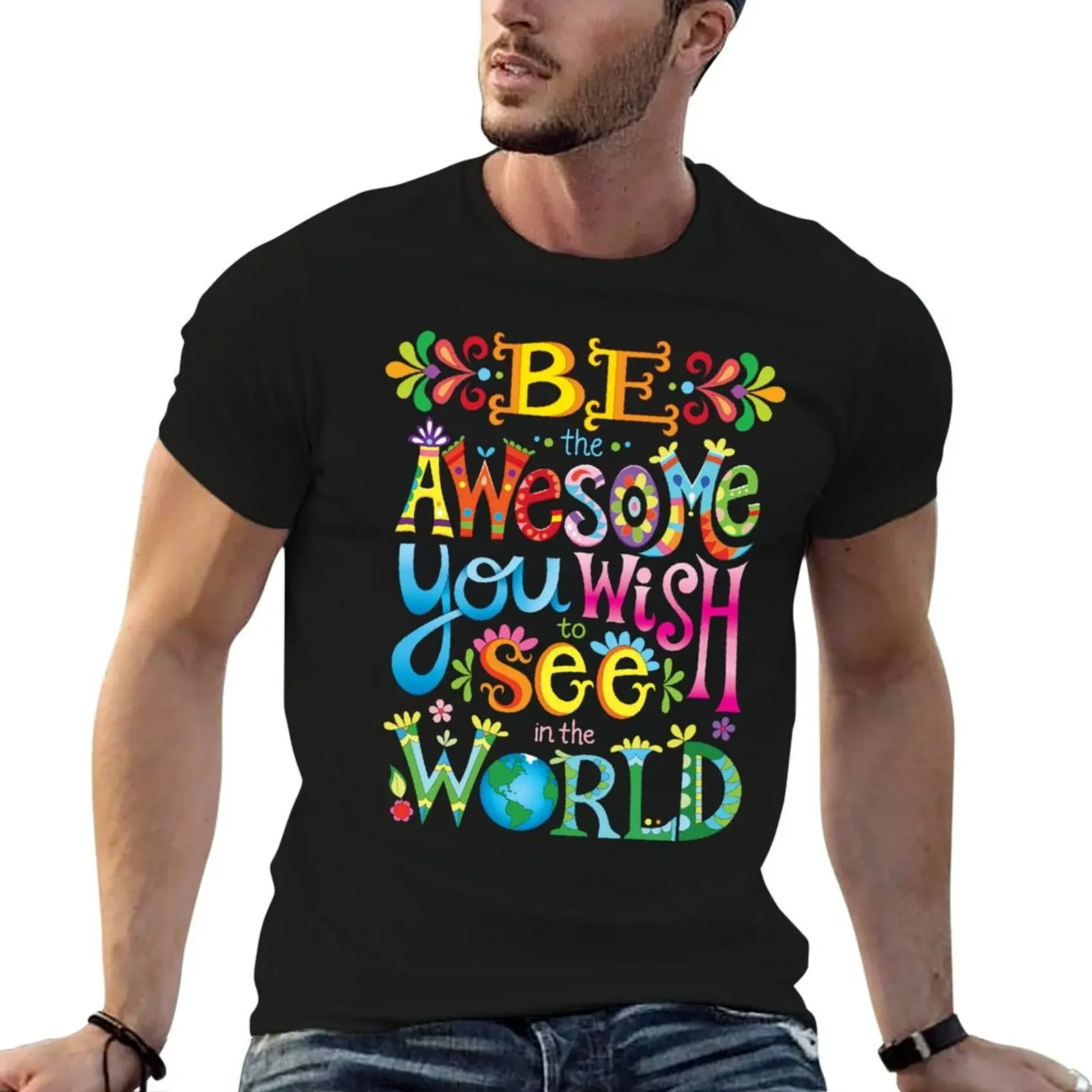 

Be the awesome you wish to see in the world T-Shirt valentines boutique clothes Luxury man summer tops mens t shirts top quality