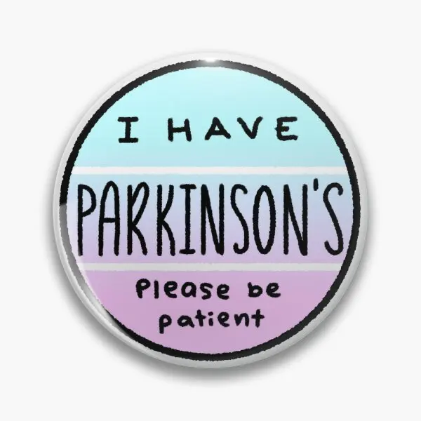 I Have Parkinson Is Please Be Patient R  Soft Button Pin Brooch Clothes Lapel Pin Metal Cute Hat Fashion Women Jewelry Cartoon