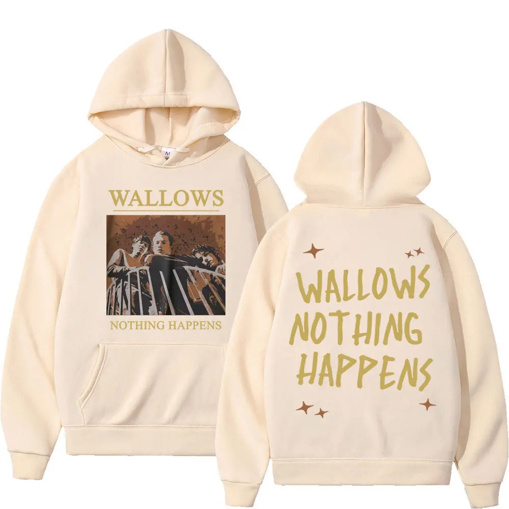 Rock Band Wallows Nothing Happens Print Hoodie Fashion Trend Vintage Hooded Sweatshirts Men Women Casual Loose Fleece Pullovers