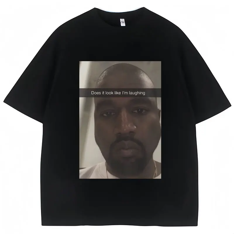 Kanye West Funny Meme T Shirt Does It Look Like I'm Laughing Humor Short Sleeve Vintage Oversized Cotton Tees Streetwear Unisex