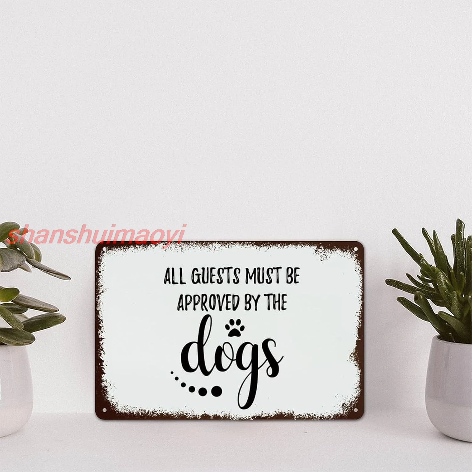 shan ts Must Be Approved by The Dogs Metal Sign Motivational Metal Signs Wall Art Farmhouse Decorative Aluminum Sign Rust 1pc