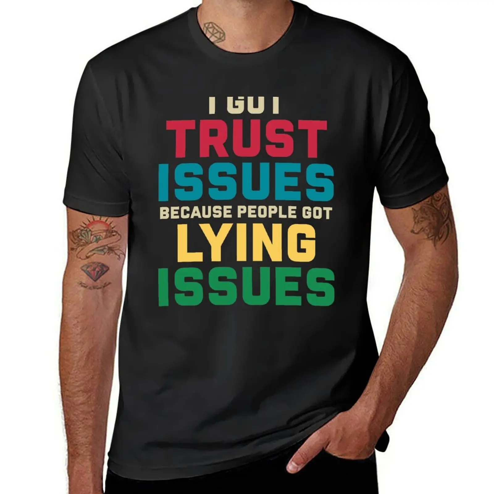 

I Got Trust Issues Because People Got Lying Issues T-Shirt sweat for a boy boys animal print mens graphic t-shirts big and tall