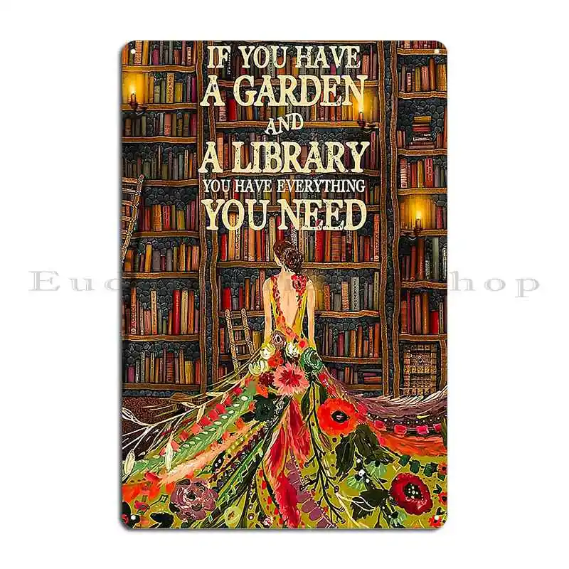 Gardening If You Have A Garden And A Library Metal Signs Customize Wall Decor Cinema Design Pub Designing Tin Sign Poster