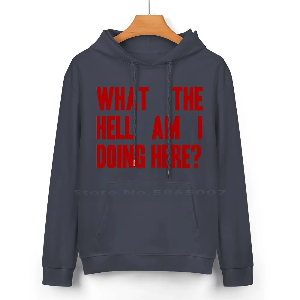 What The Hell Am I Doing Here ?-Headline Pure Cotton Hoodie Sweater 24 Colors Radiohead Pablo Honey Creep Lyric Jonny Greenwood