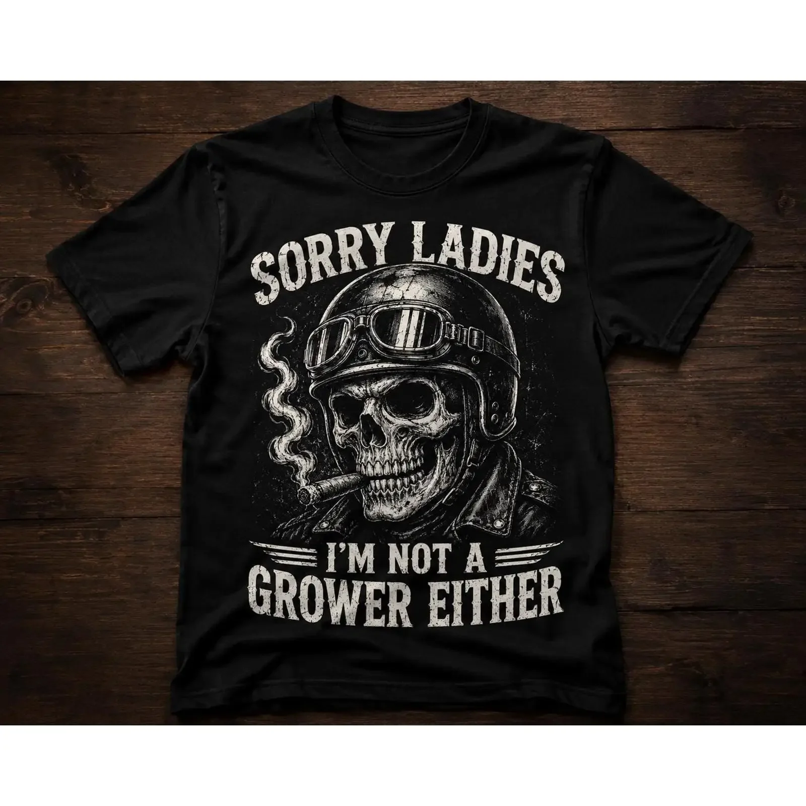 Sorry Ladies I'm Not A Grower Either Biker T Shirt Funny Vintage Motorcycle Skull Men's GifT vintage Washed homme Soft fashion