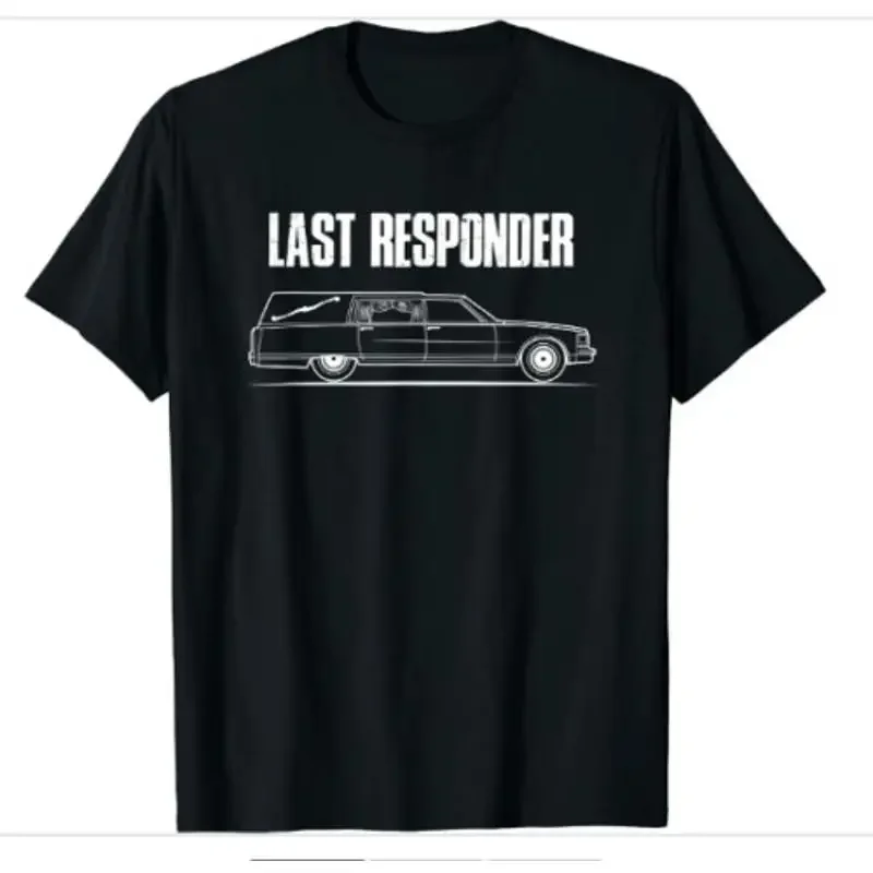 Last Responder Mortician Embalmer Funeral Director T Shirt Size S 5Xl