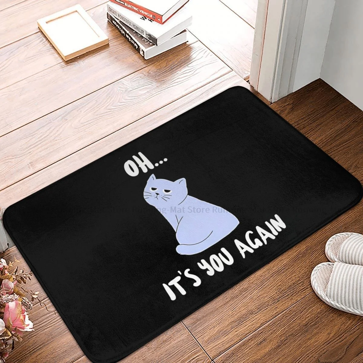 Oh No Not You Again Anti-Slip Doormat Bath Mat Its You Cat Hallway Carpet Welcome Rug Indoor Decorative