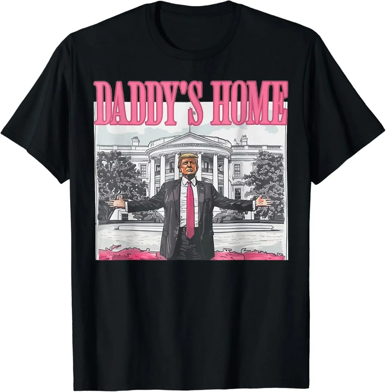 Funny Gift Daddy's Home Trump Pink 2024 Take America Back 2024 T-Shirt Unisex Style Shirts for Women Men Clothing Streetwear Y2k