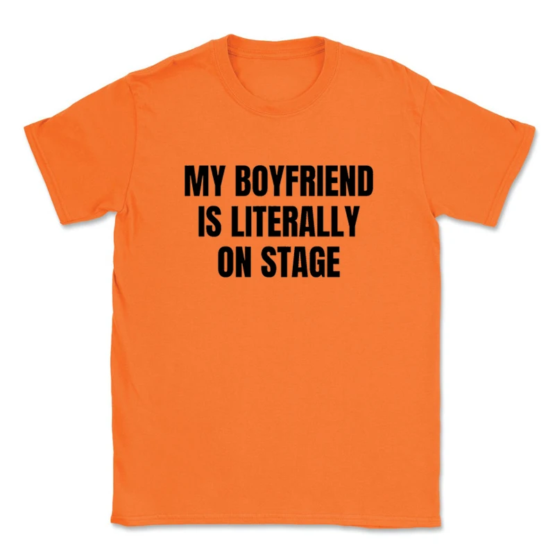 My Boyfriend Is Literally on Stage Funny Womens T-shirt Cotton 90s Grunge Gothic Clothes Vintage Trendy Music Lover T Shirt