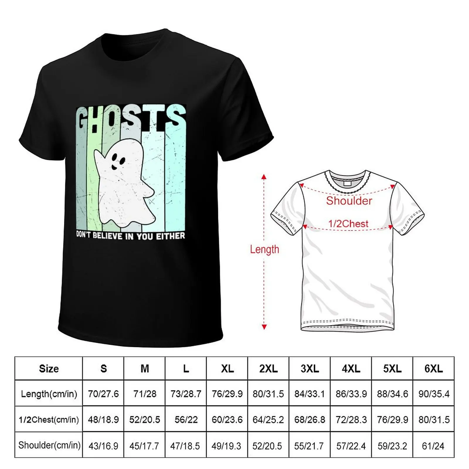 Ghosts Don't Believe in You Either (Ghost Version) T-Shirt Work Outdoor Short Sleeve Tee