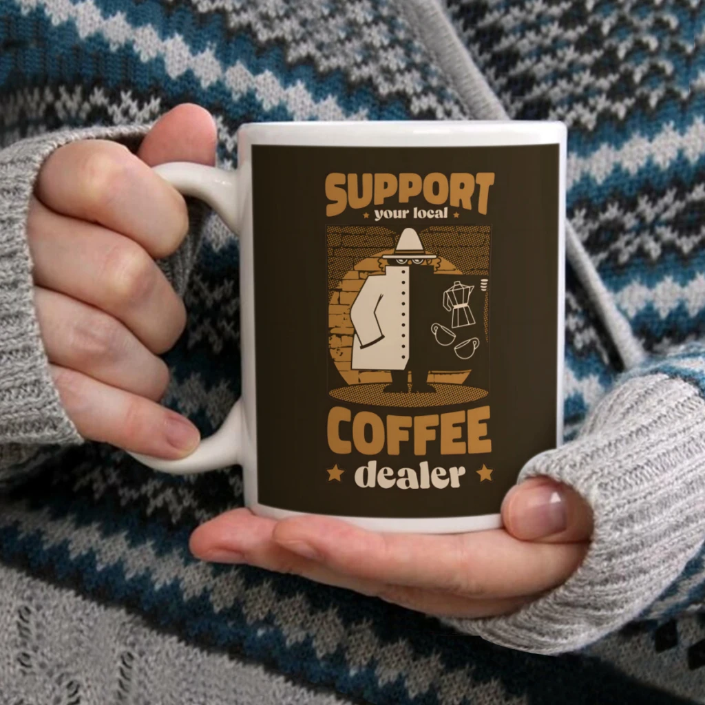 

Support Your Local Coffee Dealer by Tobe FonsecaCoffee Mug Tea Cup 11oz Coffee Cup Funny Birthday Ceramic Mug Personalized Cup