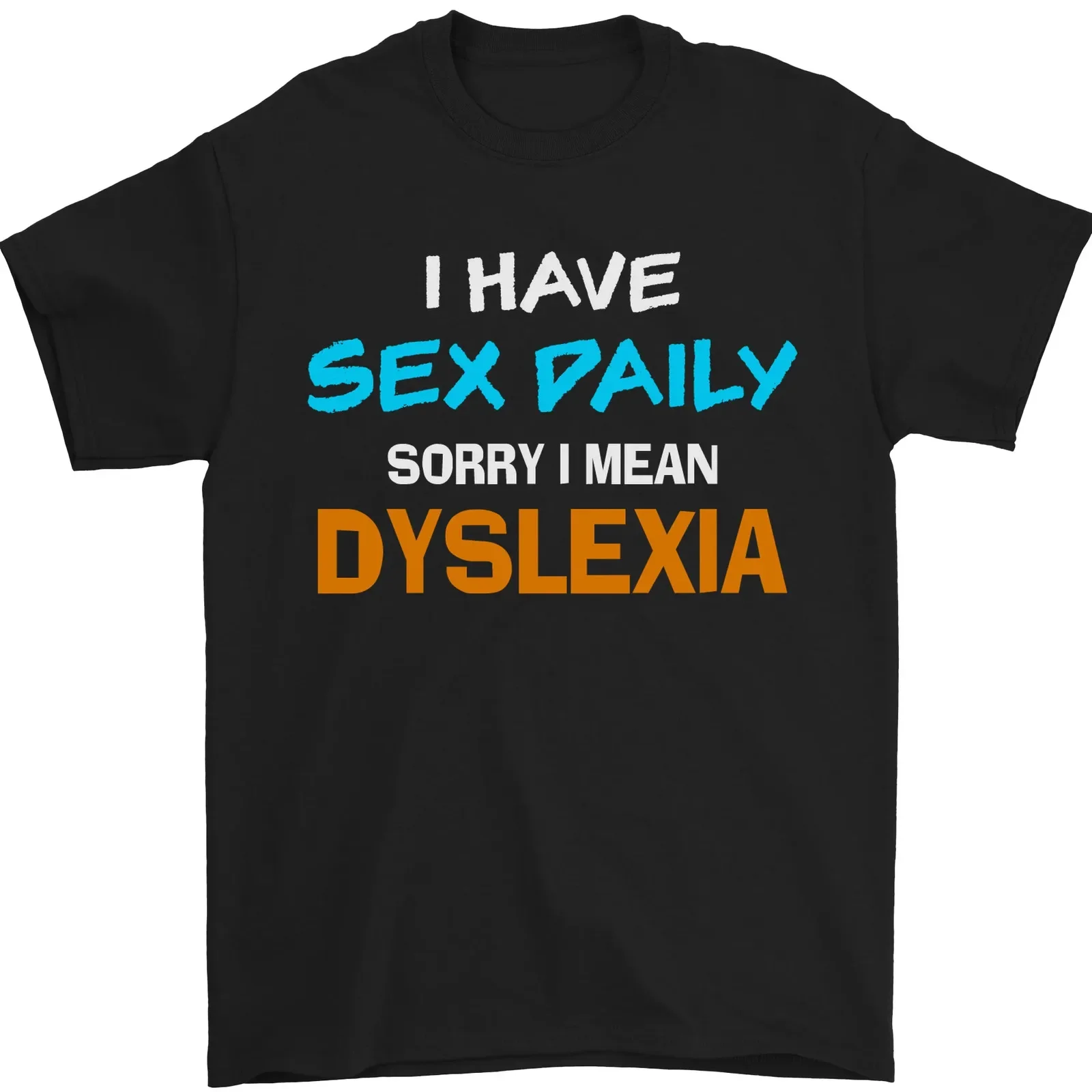 Unisex T-shirts for Men Women Summer TeesI Have Sex Daily Dyslexia Funny Slogan Mens T-Shirt 100% Cotton