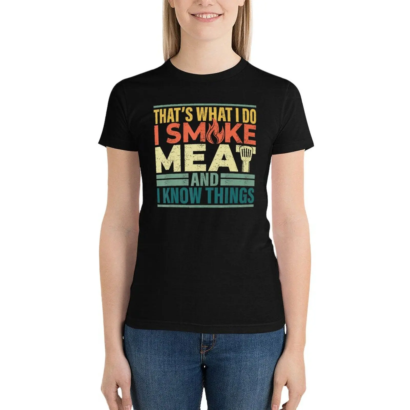 

I Smoke Meat And I Know Things Funny BBQ Smoker T-Shirt summer tops quick-drying Woman T-shirts