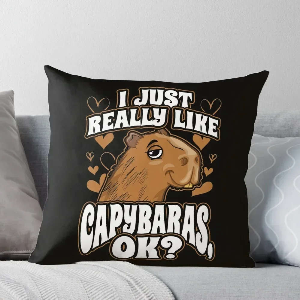 

I Just Really Like Capybaras OK Throw Pillow Pillow Case Christmas Throw Pillow