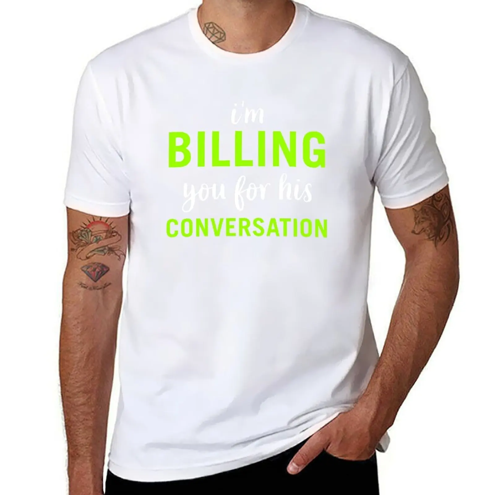 

I'm Billing You For This Conversation T-Shirt funny t shirts cotton mens graphic t shirts T-Shirt