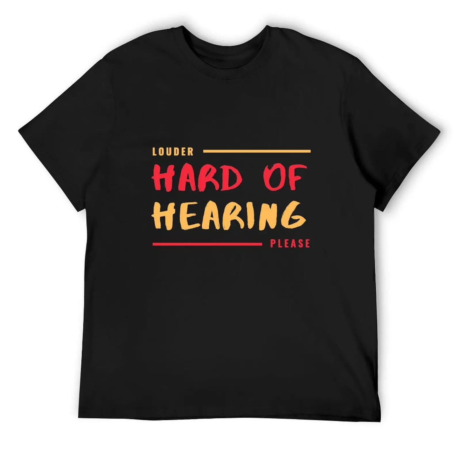 

Hard of hearing - louder please - Hearing impaired T-Shirt custom t-shirts blue archive heavy weight t shirts for men
