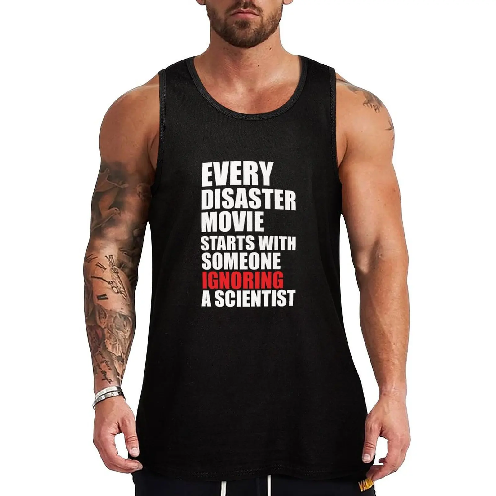 

Every Disaster Movie Starts With Someone Ignoring A Scientist Tank Top mens gym clothes Fitness men clothing gym wear men