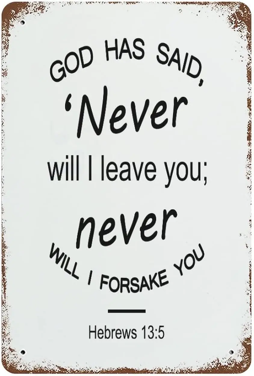 God Has Said, ‘Never Will I Leave You; Never Will I Forsake You.’Hebrews 13~5 Aluminum Sign Retro Metal Vintage Tin Sign Wall De