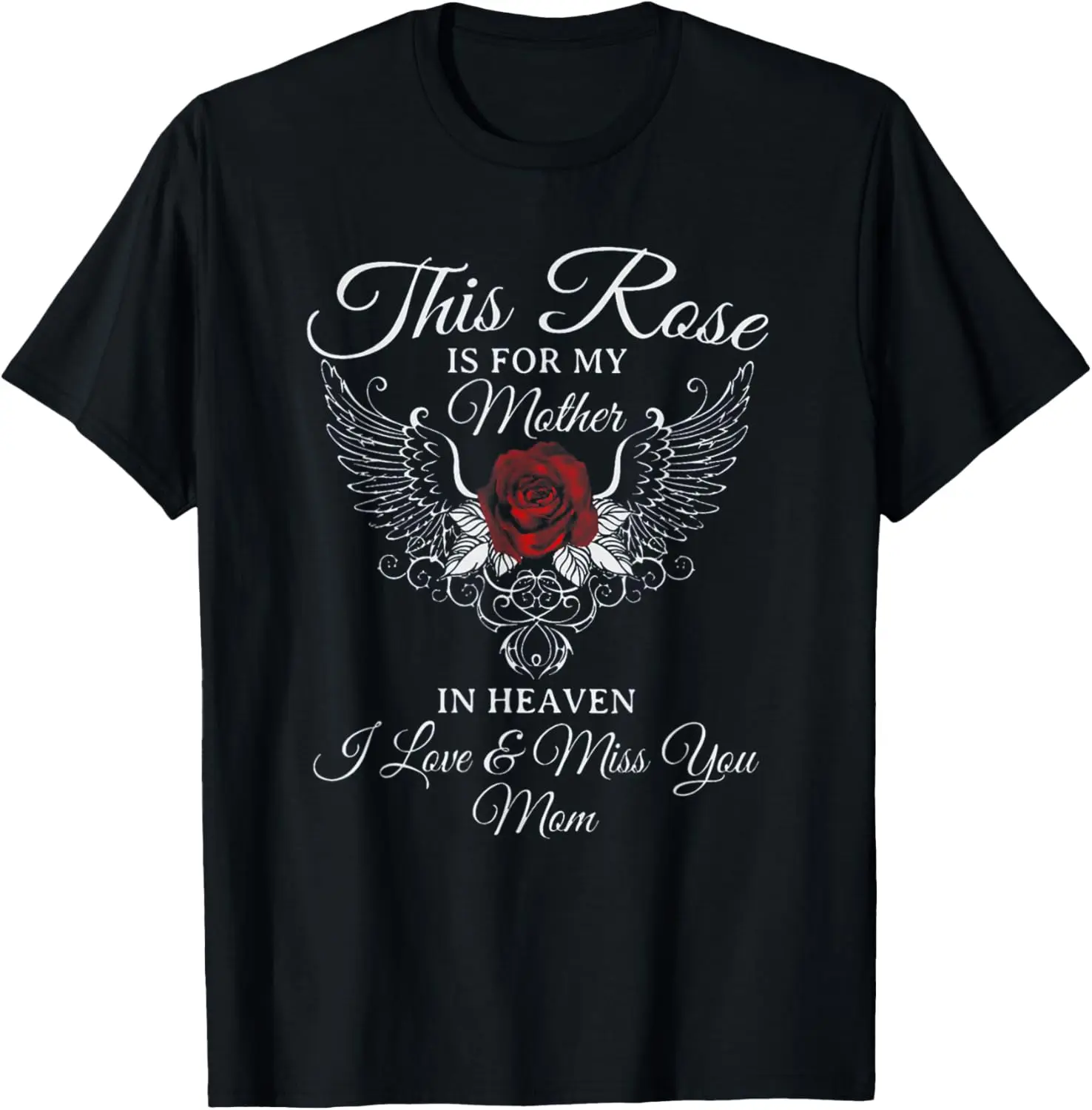 

This Rose Is For My Mother In Heaven I Love & Miss You Mom T-Shirt