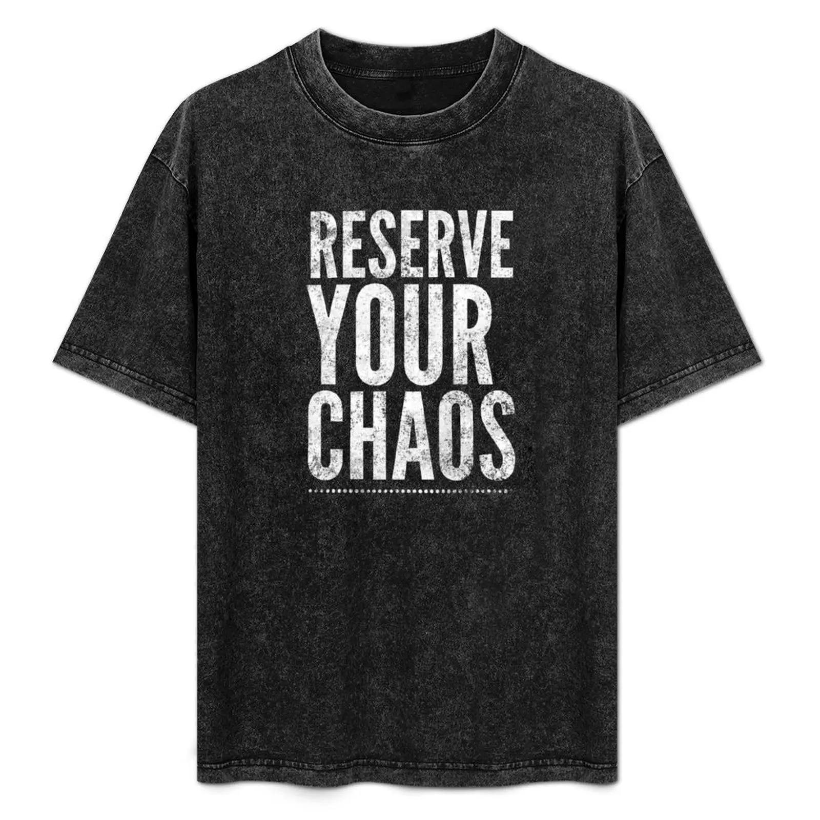 

Reserve your chaos 1 T-Shirt Basic Breathable Solid Color T-Shirt